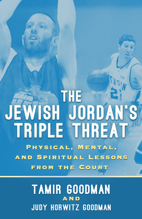 Jewish Jordan's Triple Threat -  Judy Horwitz Goodman,  Tamir Goodman