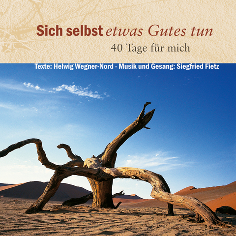 Sich selbst etwas Gutes tun - 40 Tage f&uuml;r mich - Siegfried Fietz, Helwig Wegner-Nord