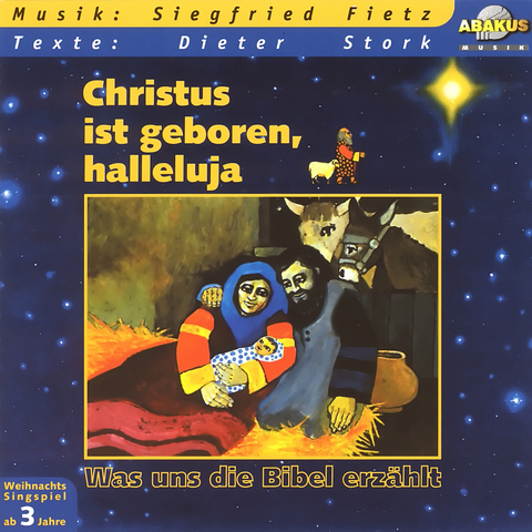 Was uns die Bibel erz&auml;hlt: Christus ist geboren, halleluja - Siegfried Fietz, Dieter Stork