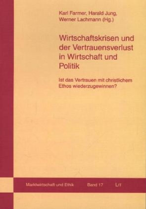 Wirtschaftskrisen und der Vertrauensverlust in Wirtschaft und Politik - 