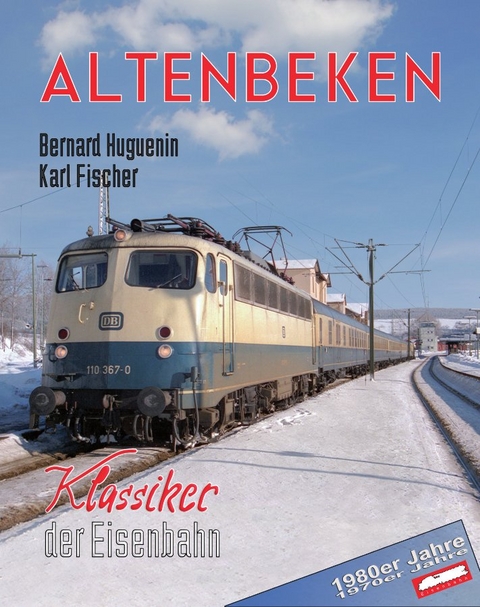 Altenbeken - Klassiker der Eisenbahn - Bernhard Huguenin, Karl Fischer