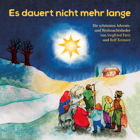 Es dauert nicht mehr lange - Die sch&ouml;nsten Advents- und Weihnachtslieder von Siegfried Fietz und Rolf Krenzer - Siegfried Fietz, Rolf Krenzer