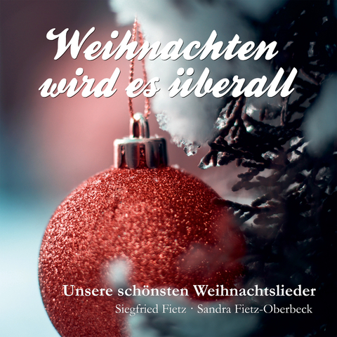 Weihnachten wird es &uuml;berall - Siegfried Fietz, Friedrich Silcher, Johann Abraham Peter Schulz, Renate V&ouml;lkel, Rainer-Maria Rilke, Rolf Krenzer, Rainer Haak, Daniela Dicker, Johannes Jourdan, Clemens von Bretano, Christoph von Schmid, Karl Enslin, Johannes Daniel Falk