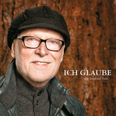 Ich glaube - Siegfried Fietz, Oliver Fietz, Hermann Schulze-Berndt, Michael Stollwerk, Detlev Block, Helwig Wegner-Nord