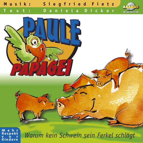Paule Papagei - Warum kein Schwein sein Ferkel schl&auml;gt - Siegfried Fietz, Daniela Dicker