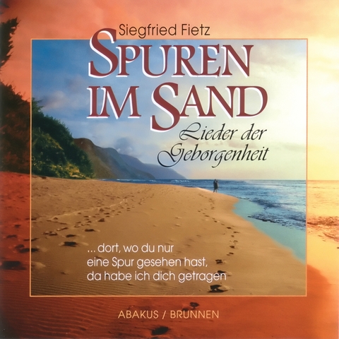 Spuren im Sand - Lieder der Geborgenheit - Siegfried Fietz, Margaret Fishback Powers, Rainer-Maria Rilke, Hermann Hesse, Elli Michler, Friedrich-Christoph Oetinger, Theresia von Avila, Doc M&uuml;ller, Paul Josef Nardini, Carola Beermann, Erich Bopp, Rolf Krenzer, Hermann Schulze-Berndt