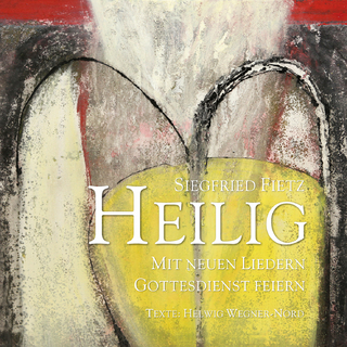 Heilig - Mit neuen Liedern Gottesdienst feiern
