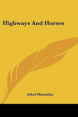 Highways And Horses - Athol Maudslay