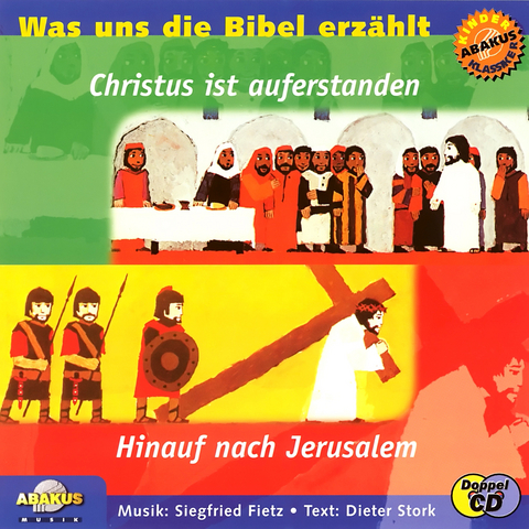 Was uns die Bibel erzählt: Hinauf nach Jerusalem & Christus ist auferstanden - Siegfried Fietz, Dieter Stork
