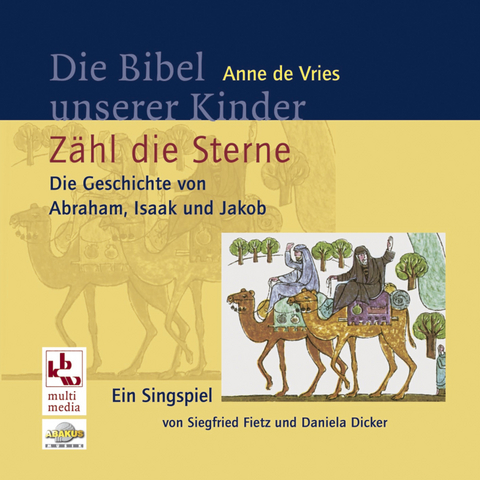 Die Bibel unserer Kinder: Z&auml;hl die Sterne - Die Geschichte von Abraham, Isaak und Jakob - Siegfried Fietz, Daniela Dicker