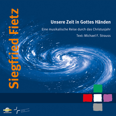 Unsere Zeit in Gottes H&auml;nden - Eine musikalische Reise durch das Christusjahr - Siegfried Fietz, Michael Strauss