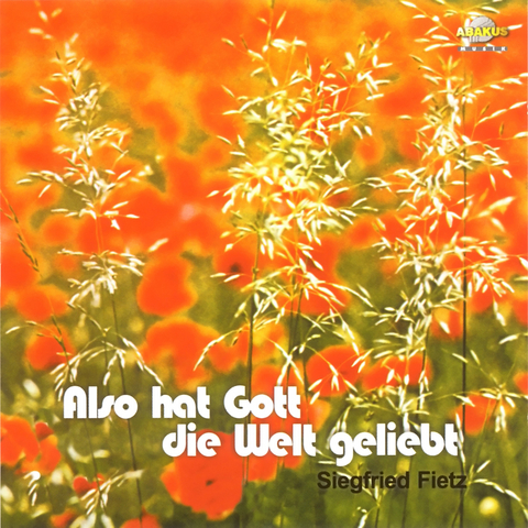 Also hat Gott die Welt geliebt - Siegfried Fietz, Johannes Jourdan
