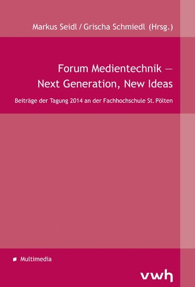 Forum Medientechnik – Next Generation, New Ideas - 