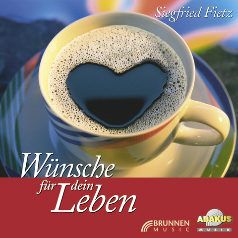 W&uuml;nsche f&uuml;r dein Leben - Siegfried Fietz, Elli Michler, Rolf Krenzer, Leonore Gauland, Rainer Haak, Detlev Block, Michael Strauss, J&uuml;rgen Werth, Hermann Schulze-Berndt, Franz von Assisi, Daniela Dicker
