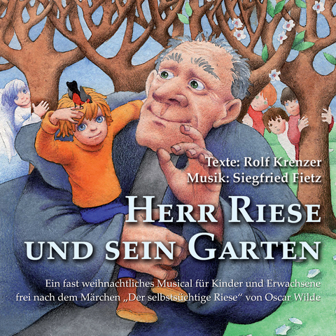 Herr Riese und sein Garten - Ein fast weihnachtliches Musical f&uuml;r Kinder und Erwachsene frei nach dem M&auml;rchen 'Der selbsts&uuml;chtige Riese' von Oscar Wilde - Siegfried Fietz, Rolf Krenzer