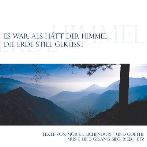 Es war, als h&auml;tt der Himmel die Erde still gek&uuml;sst - Siegfried Fietz, Eduard M&ouml;rike, Johann Wolfgang von Goethe, Joseph Freiherr Von Eichendorff
