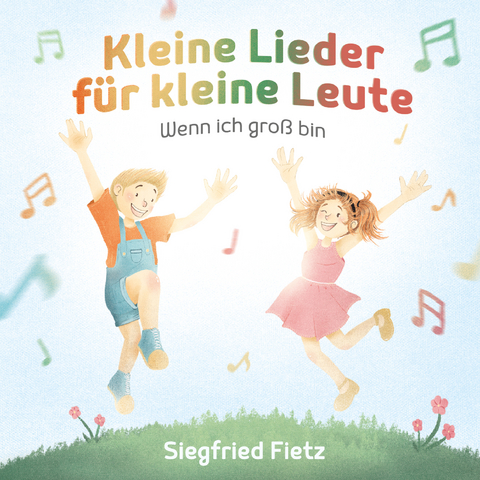 Kleine Lieder f&uuml;r kleine Leute & Wenn ich gro&szlig; bin - Siegfried Fietz, Dieter Stork, Heinz-Otto Schaaf