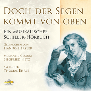 Doch der Segen kommt von oben - Ein musikalisches Schiller-Hörbuch