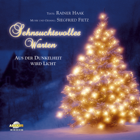Sehnsuchtsvolles Warten - Aus der Dunkelheit wird Licht - Siegfried Fietz, Rainer Haak