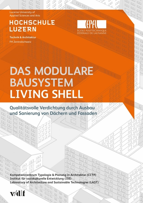 Das modulare Bausystem Living Shell -  Ulrike Sturm,  Jörg Schumacher,  Peter Schwehr,  Doris Ehrbar,  Aleksis Dind,  Maik Hömke,  Tanja Lütolf