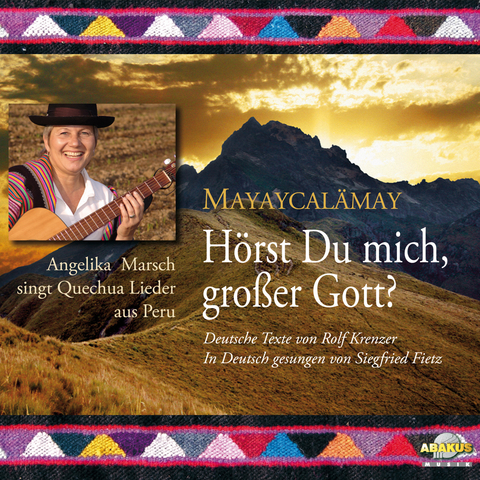 H&ouml;rst Du mich, gro&szlig;er Gott? - Mayaycal&auml;may - Quechua Traditionals, Rolf Krenzer