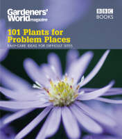 Gardeners' World: 101 Plants for Problem Places -  Martyn Cox