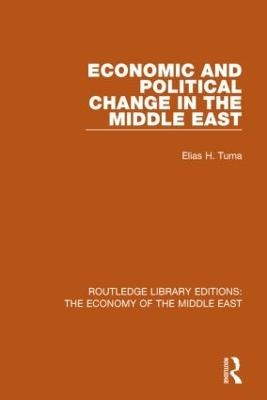 Economic and Political Change in the Middle East (RLE Economy of Middle East) - Elias Tuma