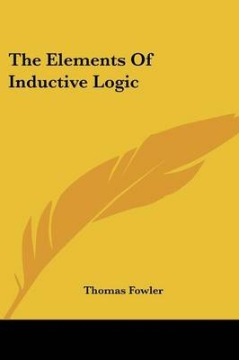 The Elements Of Inductive Logic - Thomas Fowler