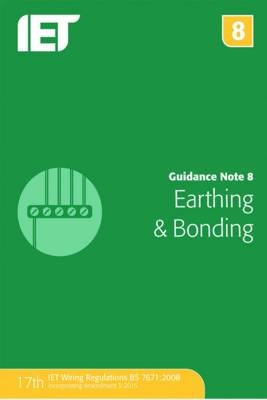Guidance Note 8: Earthing & Bonding -  The Institution of Engineering and Technology