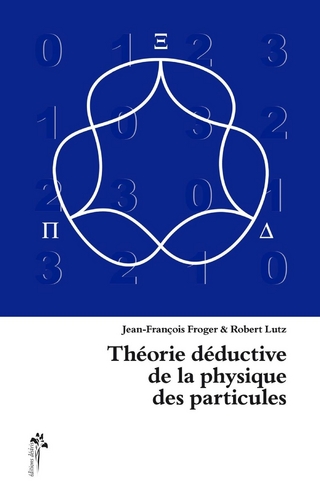 Théorie déductive de la physique des particules