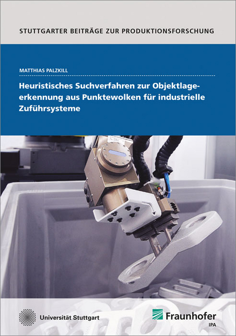 Heuristisches Suchverfahren zur Objektlageerkennung aus Punktewolken für industrielle Zuführsysteme - Matthias Palzkill