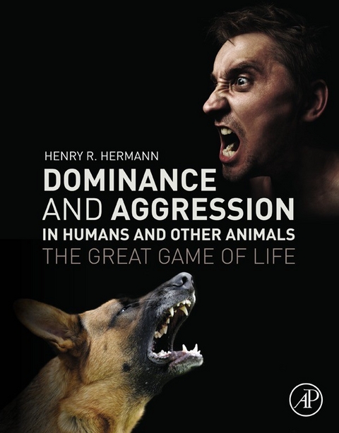 Dominance and Aggression in Humans and Other Animals -  Henry R. Hermann