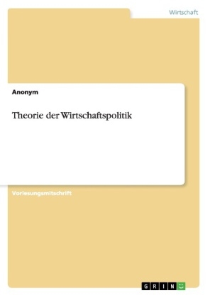 Theorie der Wirtschaftspolitik -  Anonymous