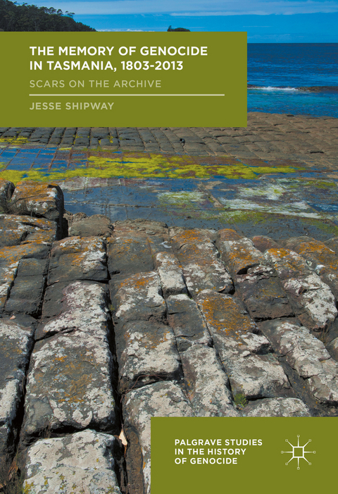 The Memory of Genocide in Tasmania, 1803-2013 - Jesse Shipway