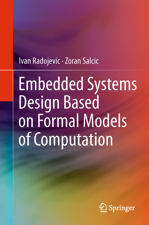 Embedded Systems Design Based on Formal Models of Computation - Ivan Radojevic, Zoran Salcic