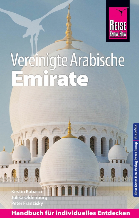 Reise Know-How Reisef&uuml;hrer Vereinigte Arabische Emirate (Abu Dhabi, Dubai, Sharjah, Ajman, Umm al-Quwain, Ras al-Khaimah und Fujairah) - Peter Franzisky, Julika Oldenburg, Kirstin Kabasci