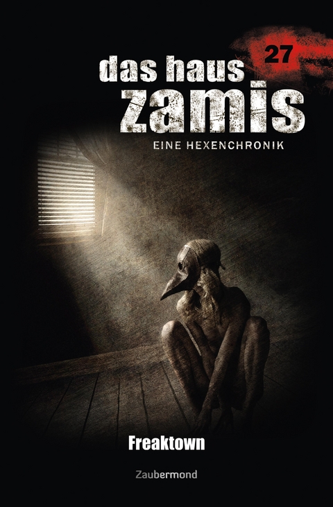 Das Haus Zamis 27 &ndash; Freaktown - Michael M. Thurner, Catalina Corvo