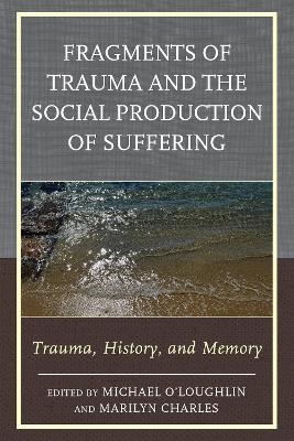 Fragments of Trauma and the Social Production of Suffering - 