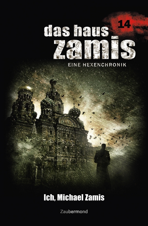 Das Haus Zamis 14 - Ich, Michael Zamis - Uwe Voehl, Peter Morlar, Christian Montillon