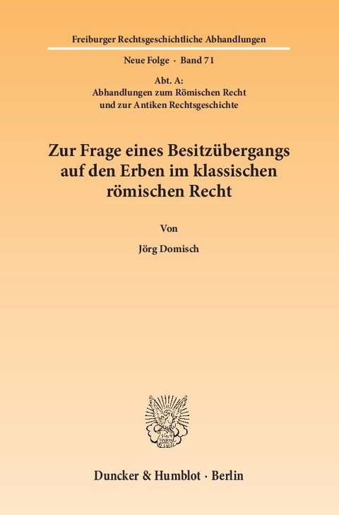 Zur Frage eines Besitz&uuml;bergangs auf den Erben im klassischen r&ouml;mischen Recht. - J&ouml;rg Domisch