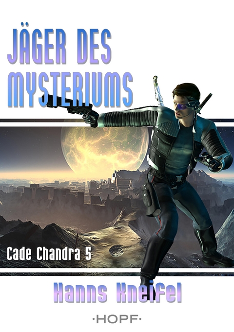 Cade Chandra 5: Jäger des Mysteriums - Hanns Kneifel