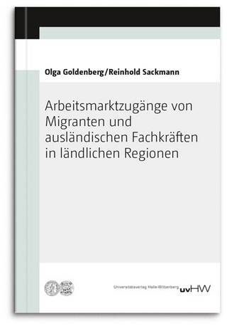 Arbeitsmarktzugänge von Migranten und ausländischen Fachkräften in ländlichen Regionen