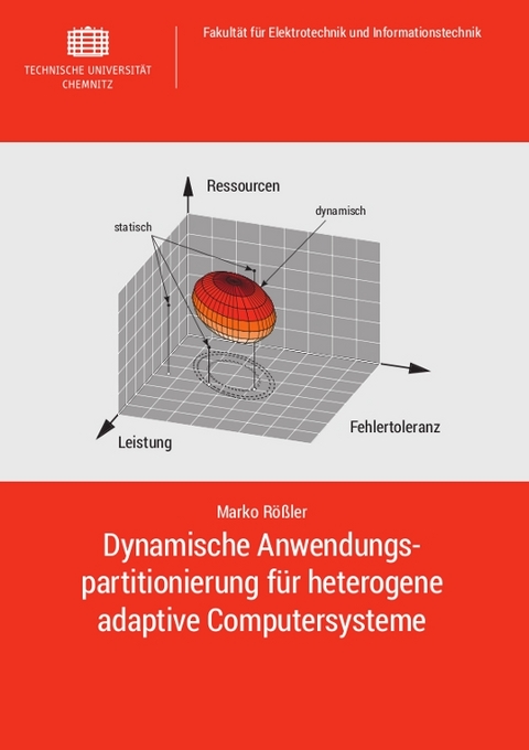 Dynamische Anwendungspartitionierung f&uuml;r heterogene adaptive Computersysteme - Marko R&ouml;&szlig;ler