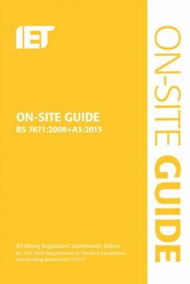 On-Site Guide (BS 7671:2008+A3:2015) -  The Institution of Engineering and Technology