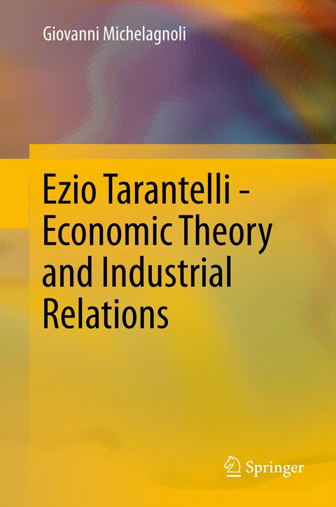 Ezio Tarantelli - Economic Theory and Industrial Relations - Giovanni Michelagnoli