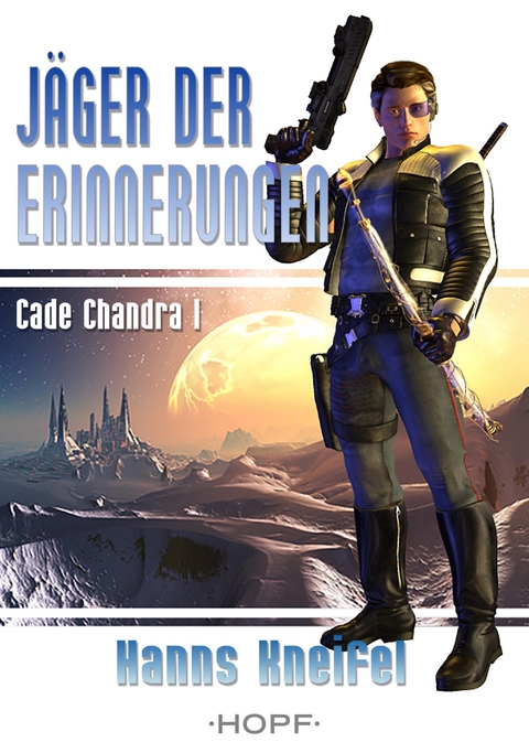 Cade Chandra 1: Jäger der Erinnerungen - Hanns Kneifel