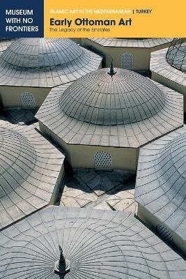 Early Ottoman Art - G&Atilde;&para;n&Atilde;&frac14;l &Atilde;ney, Rahmi &Atilde;nal, Inci T&Atilde;&frac14;rkoglu