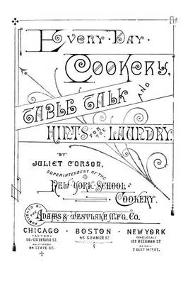 Every-Day Cookery, Table Talk, and Hints for the Laundry - Juliet Corson