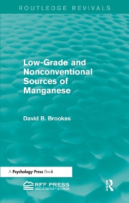 Low-Grade and Nonconventional Sources of Manganese (Routledge Revivals) - David B. Brookes