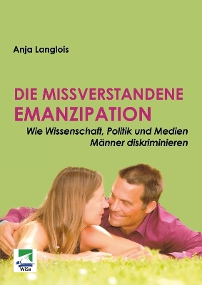 Die missverstandene Emanzipation - Anja Langlois